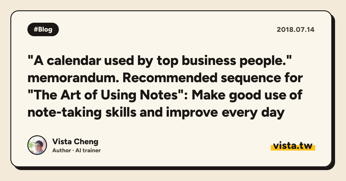 "A calendar used by top business people." memorandum. Recommended sequence for "The Art of Using Notes": Make good use of note-taking skills and improve every day