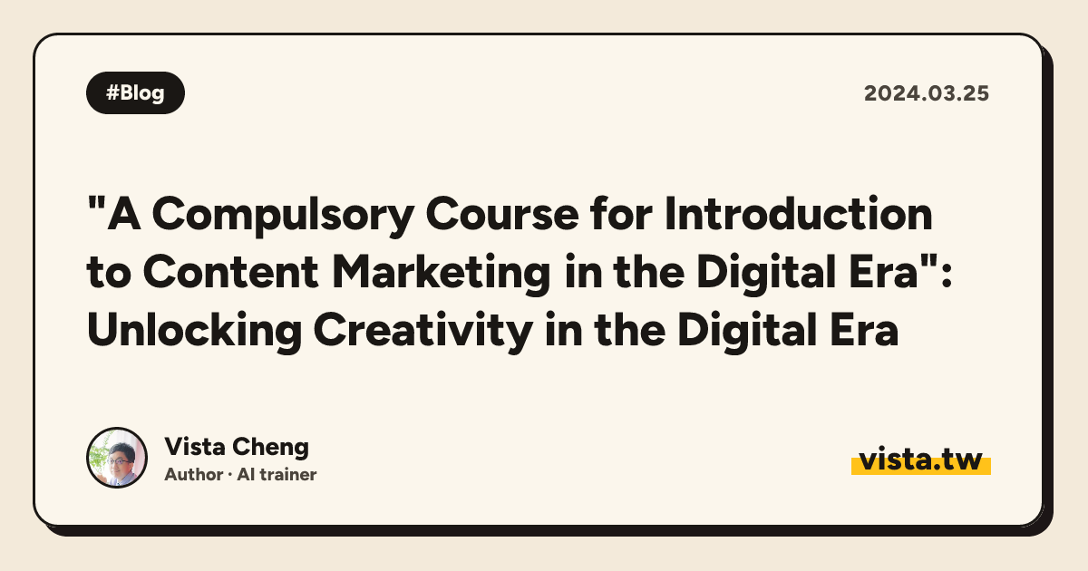 "A Compulsory Course for Introduction to Content Marketing in the Digital Era": Unlocking Creativity in the Digital Era