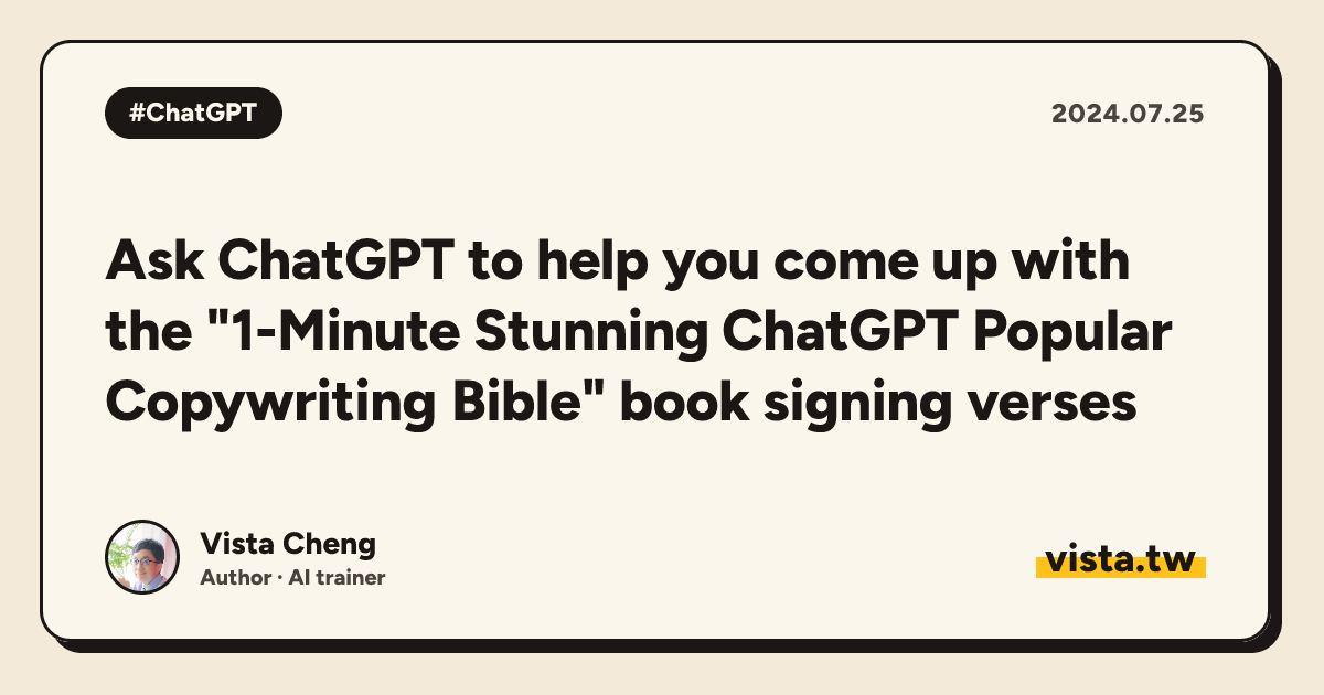 Ask ChatGPT to help you come up with the "1-Minute Stunning ChatGPT Popular Copywriting Bible" book signing verses