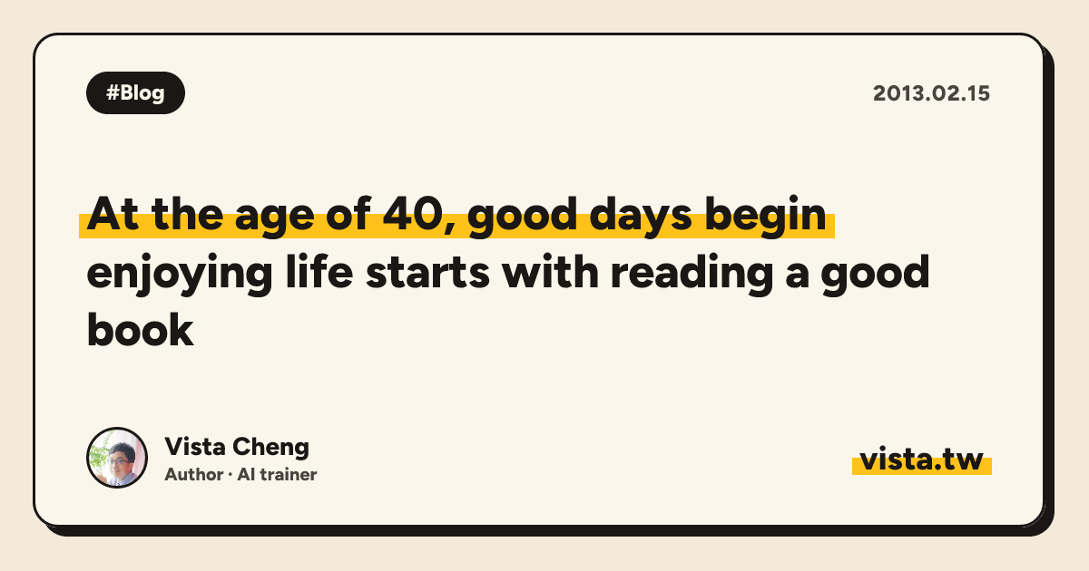 At the age of 40, good days begin: enjoying life starts with reading a good book