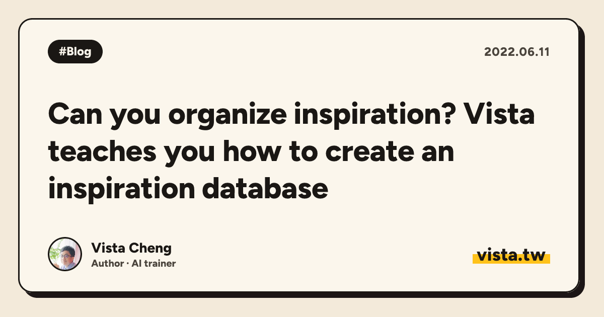 Can you organize inspiration? Vista teaches you how to create an inspiration database