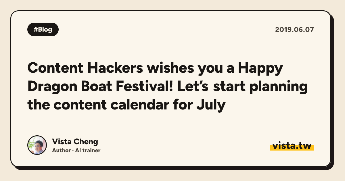 Content Hackers wishes you a Happy Dragon Boat Festival! Let’s start planning the content calendar for July