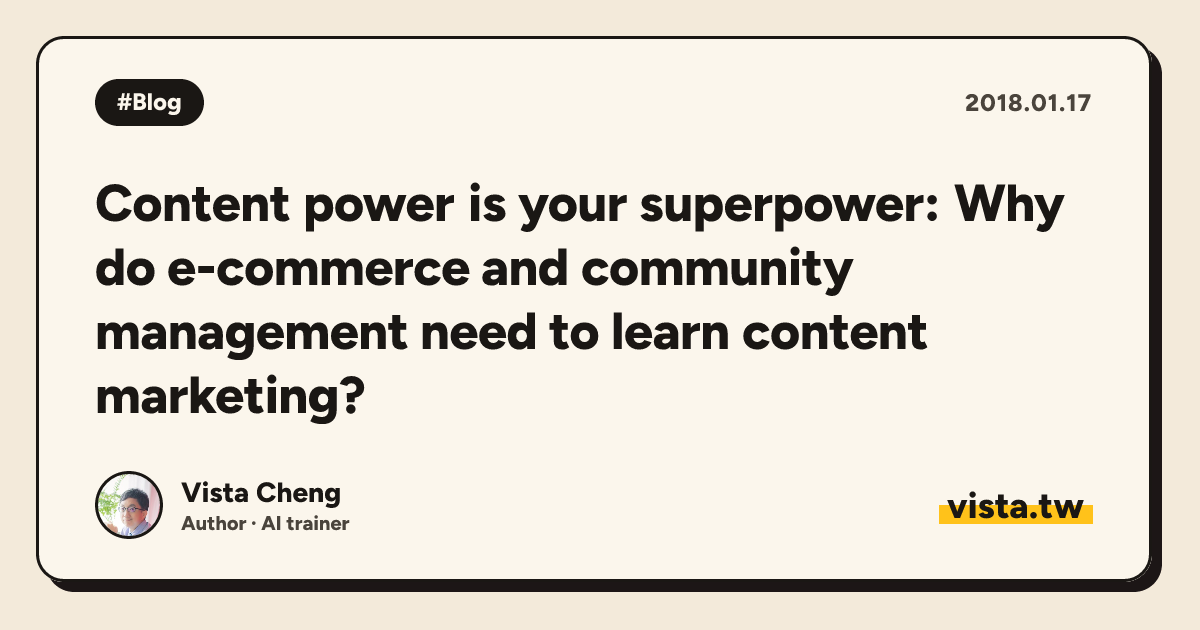 Content power is your superpower: Why do e-commerce and community management need to learn content marketing?