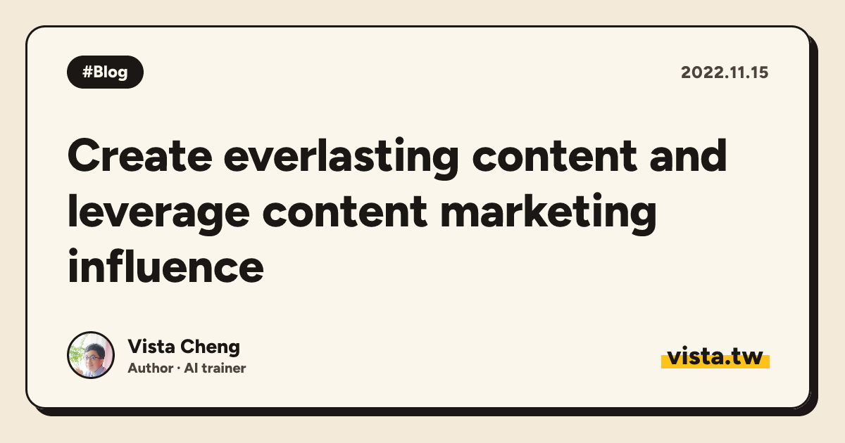 Create everlasting content and leverage content marketing influence