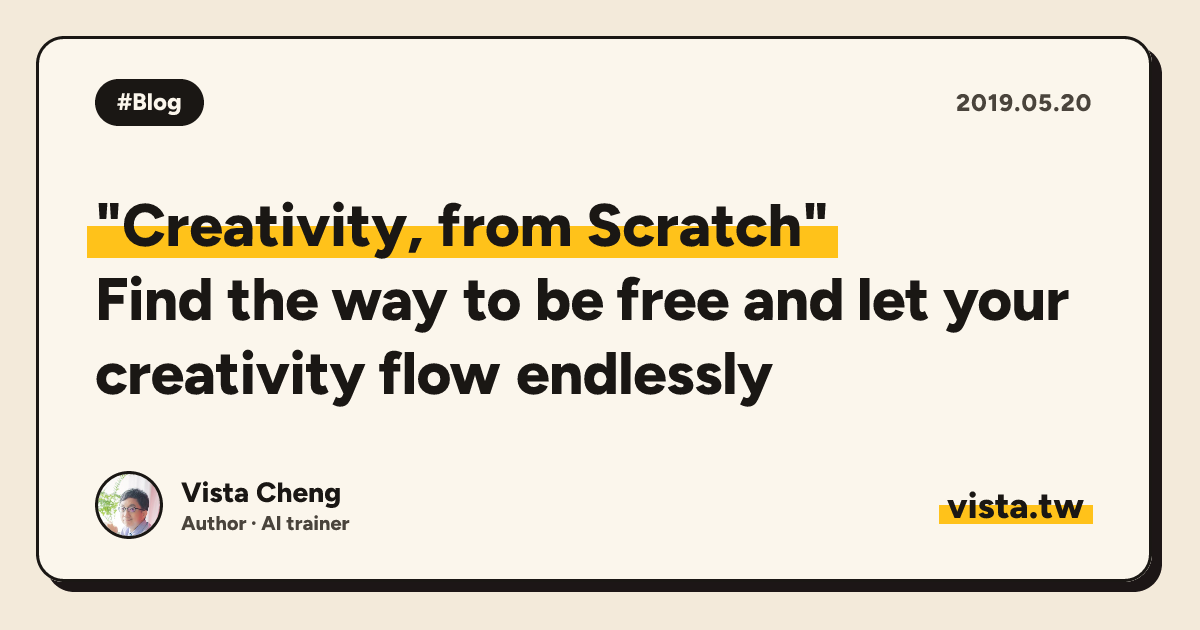 "Creativity, from Scratch": Find the way to be free and let your creativity flow endlessly