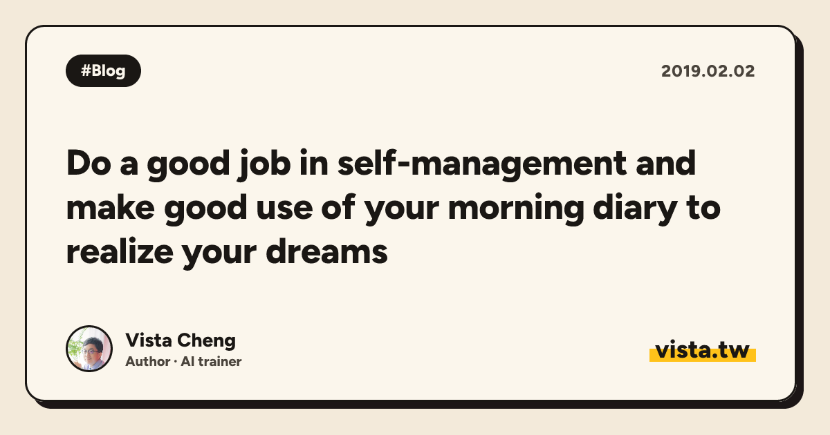 Do a good job in self-management and make good use of your morning diary to realize your dreams