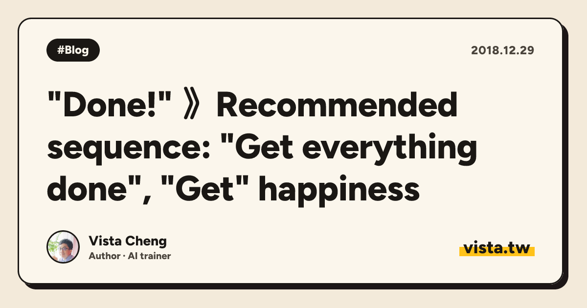 "Done!" 》Recommended sequence: "Get everything done", "Get" happiness