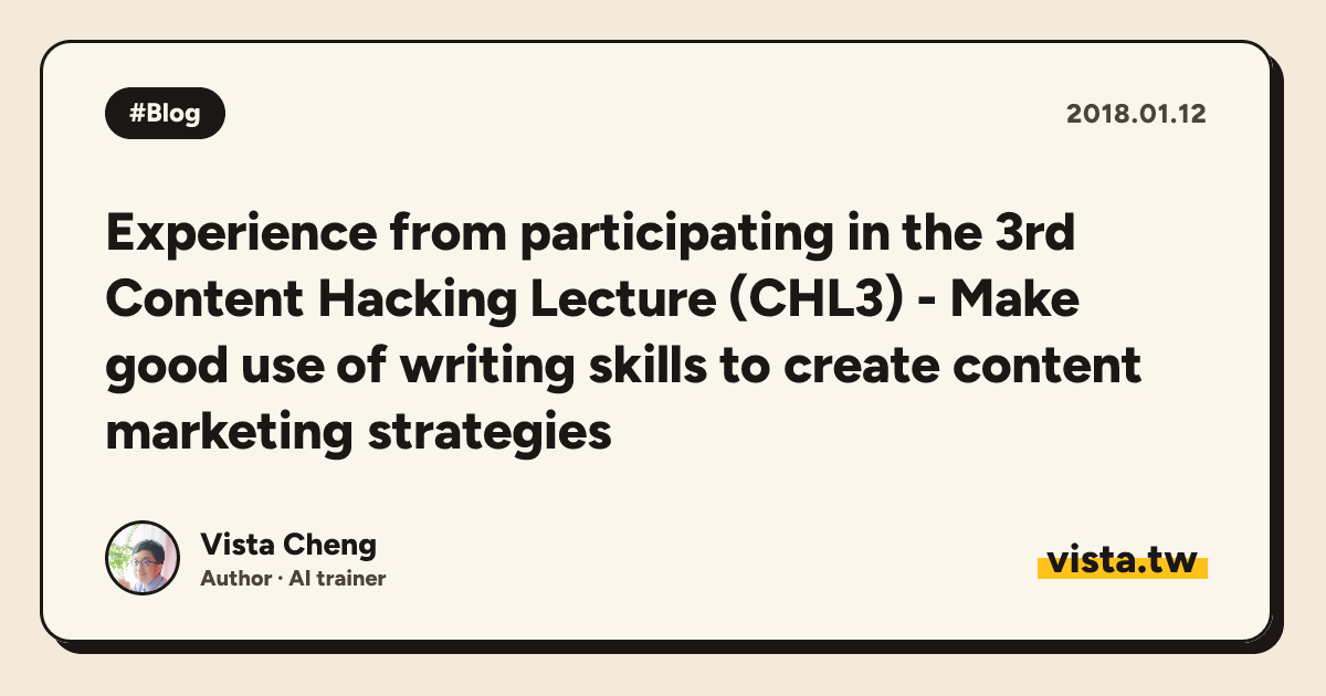 Experience from participating in the 3rd Content Hacking Lecture (CHL3) - Make good use of writing skills to create content marketing strategies
