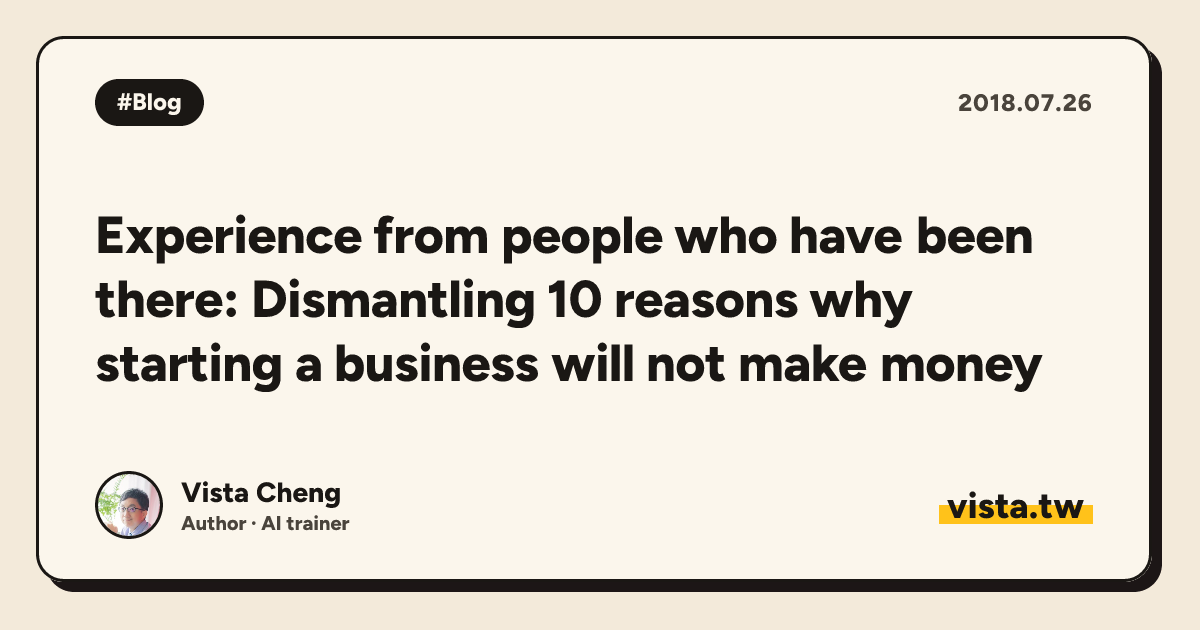Experience from people who have been there: Dismantling 10 reasons why starting a business will not make money