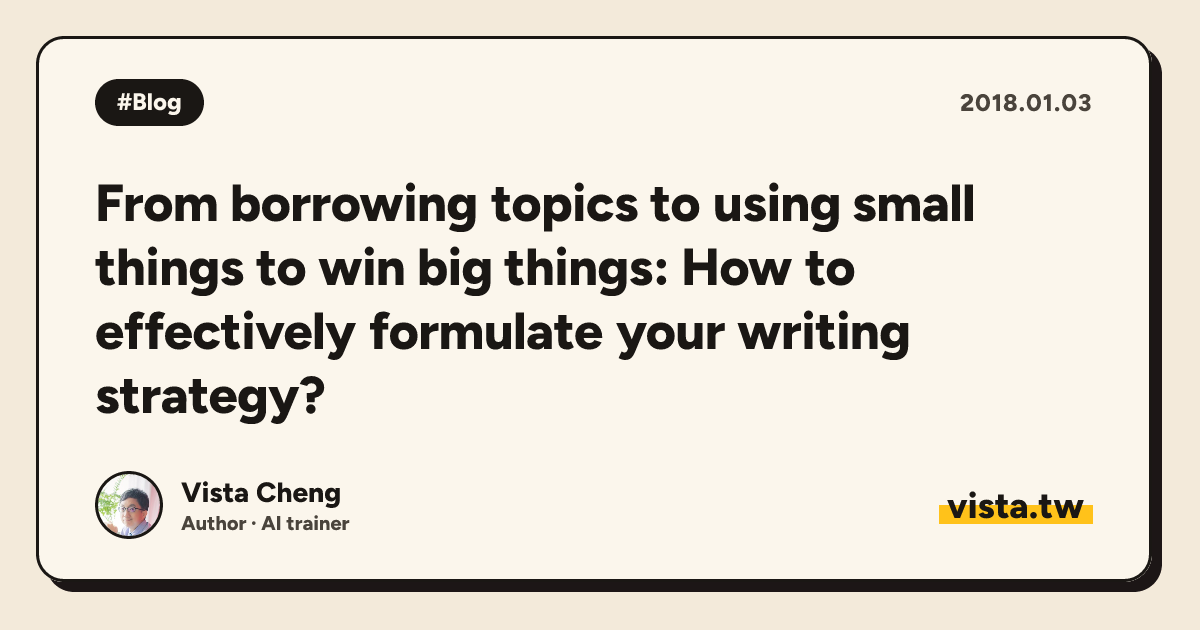 From borrowing topics to using small things to win big things: How to effectively formulate your writing strategy?