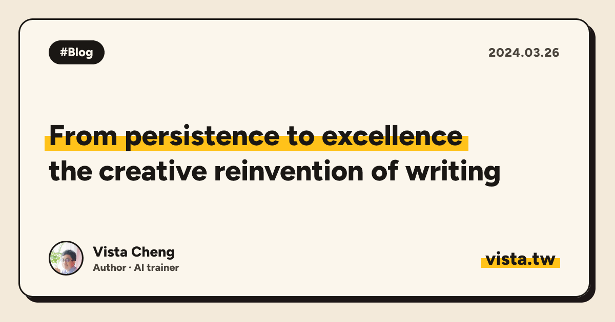 From persistence to excellence: the creative reinvention of writing