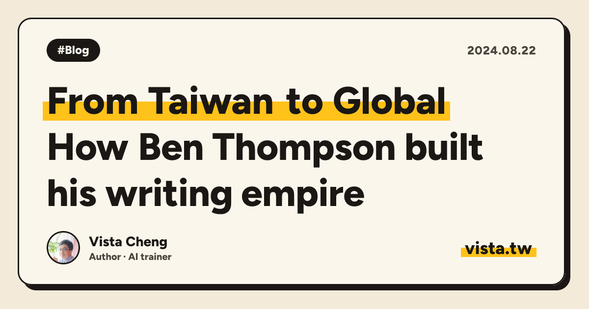 From Taiwan to Global: How Ben Thompson built his writing empire