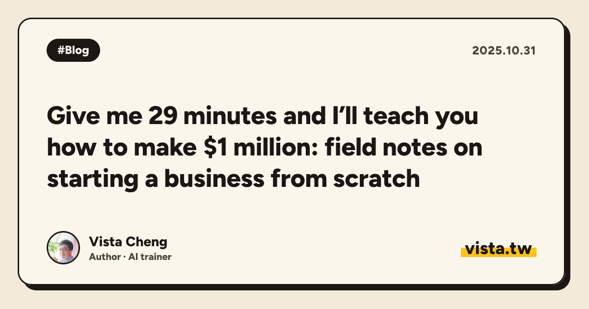 Give me 29 minutes and I’ll teach you how to make $1 million: field notes on starting a business from scratch