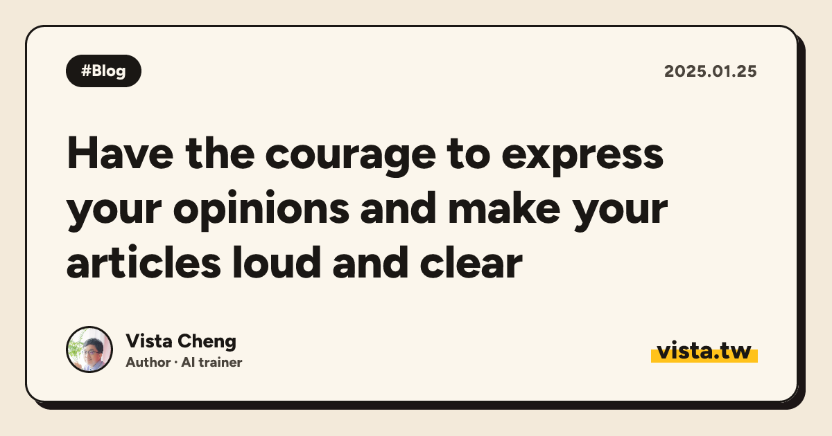 Have the courage to express your opinions and make your articles loud and clear