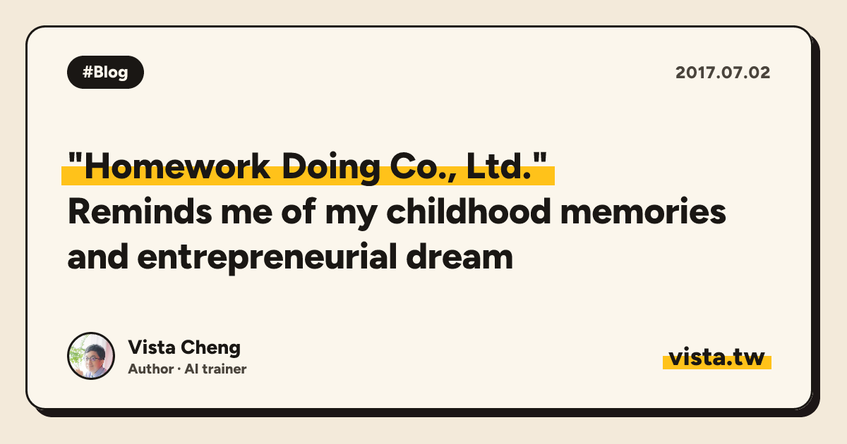 "Homework Doing Co., Ltd.": Reminds me of my childhood memories and entrepreneurial dream