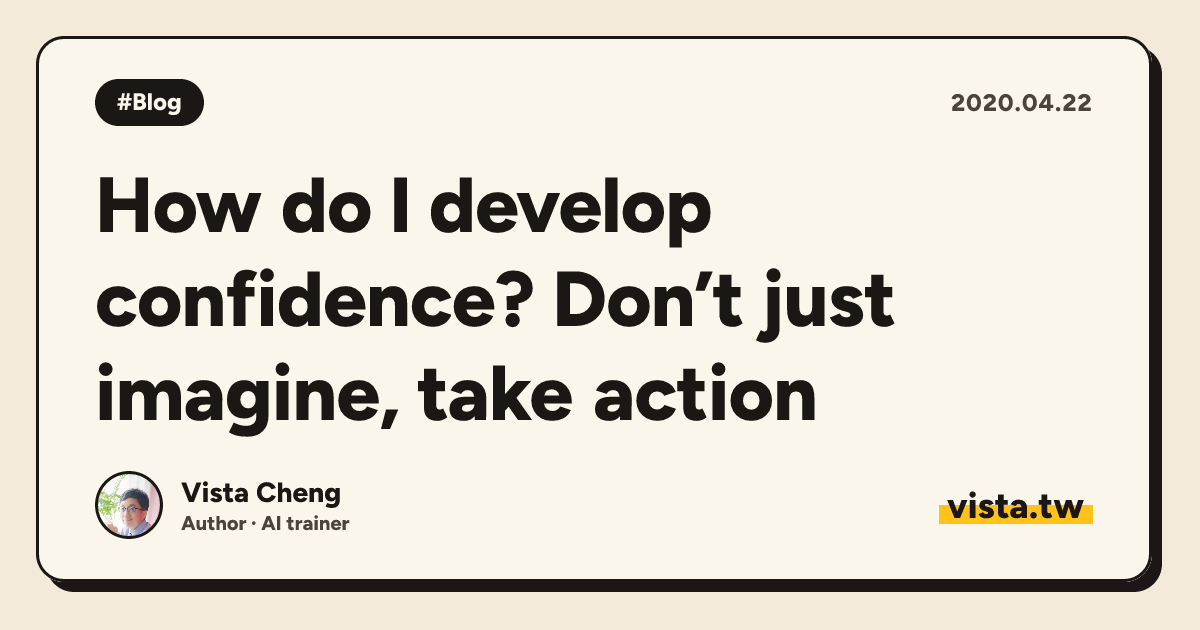How do I develop confidence? Don’t just imagine, take action