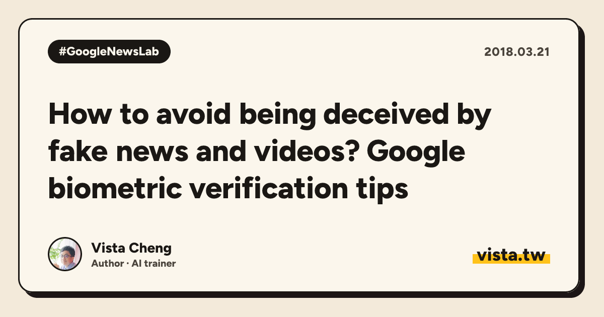 How to avoid being deceived by fake news and videos? Google biometric verification tips