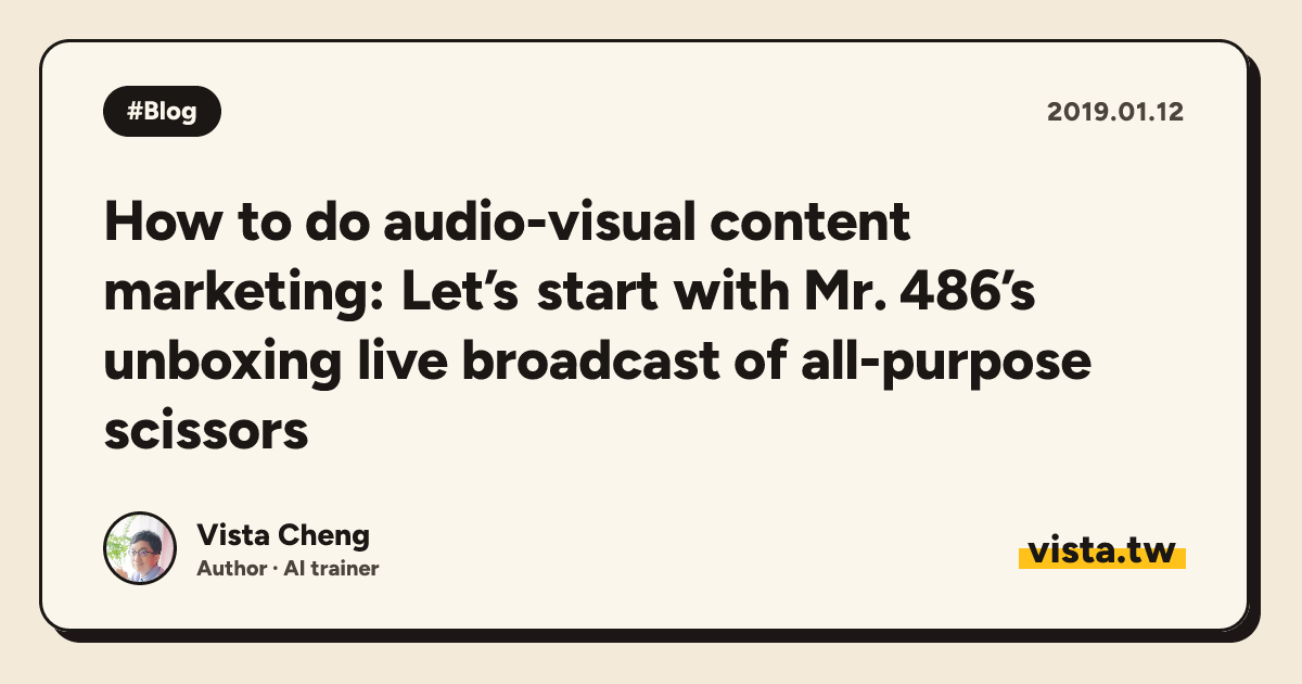 How to do audio-visual content marketing: Let’s start with Mr. 486’s unboxing live broadcast of all-purpose scissors