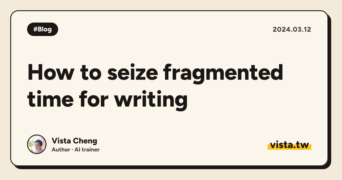 How to seize fragmented time for writing