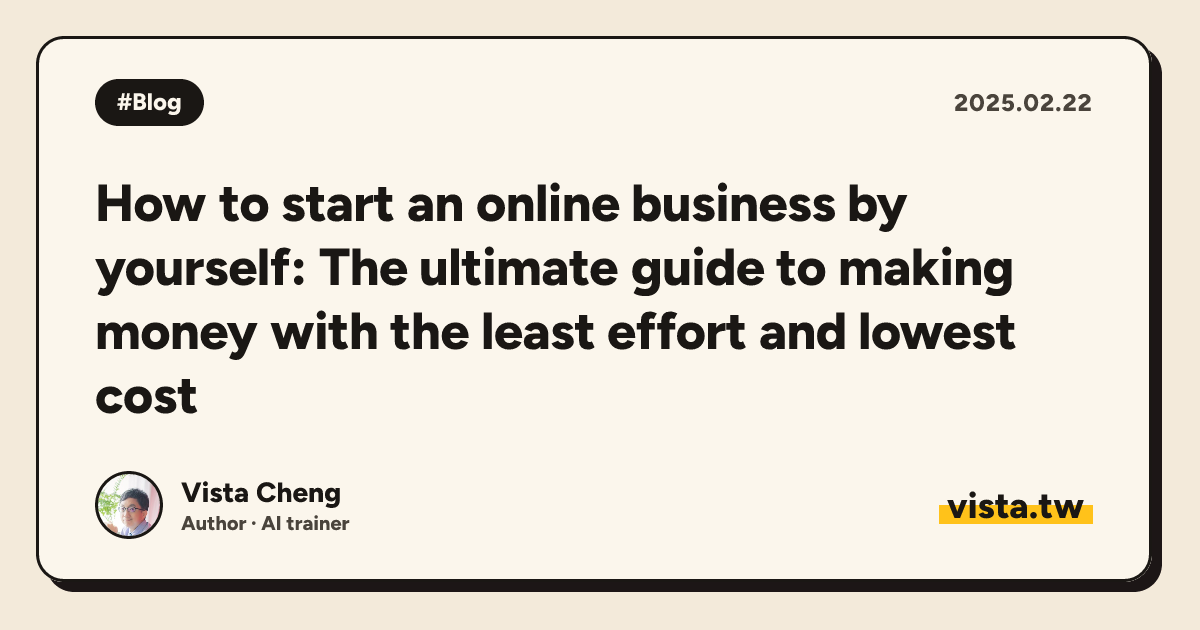 How to start an online business by yourself: The ultimate guide to making money with the least effort and lowest cost