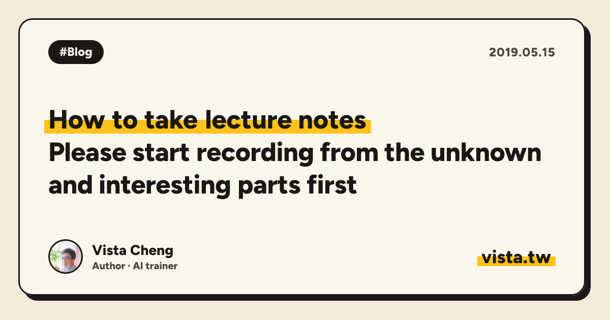 How to take lecture notes: Please start recording from the unknown and interesting parts first