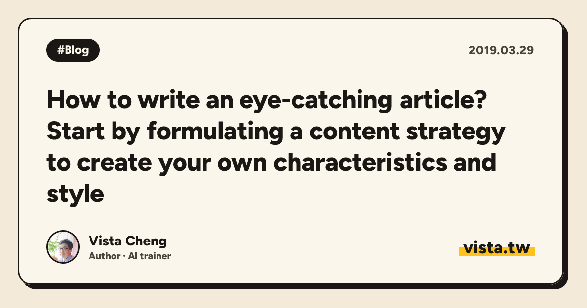 How to write an eye-catching article? Start by formulating a content strategy to create your own characteristics and style