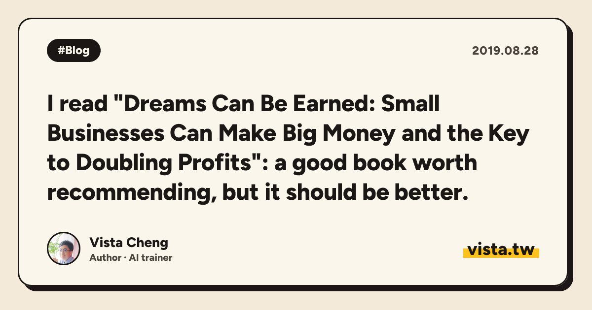 I read "Dreams Can Be Earned: Small Businesses Can Make Big Money and the Key to Doubling Profits": a good book worth recommending, but it should be better.