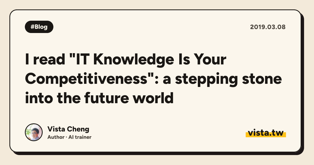 I read "IT Knowledge Is Your Competitiveness": a stepping stone into the future world