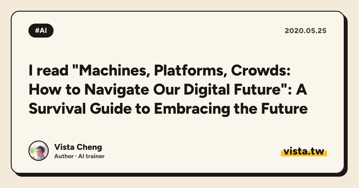 I read "Machines, Platforms, Crowds: How to Navigate Our Digital Future": A Survival Guide to Embracing the Future
