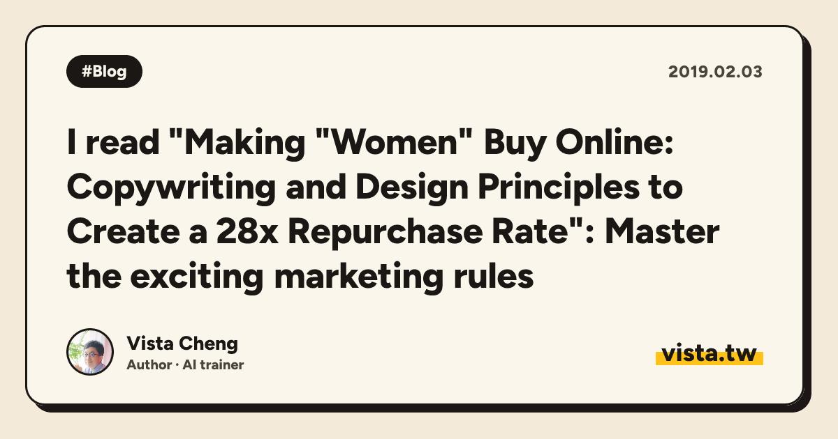 I read "Making "Women" Buy Online: Copywriting and Design Principles to Create a 28x Repurchase Rate": Master the exciting marketing rules