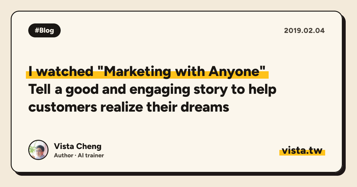 I watched "Marketing with Anyone": Tell a good and engaging story to help customers realize their dreams