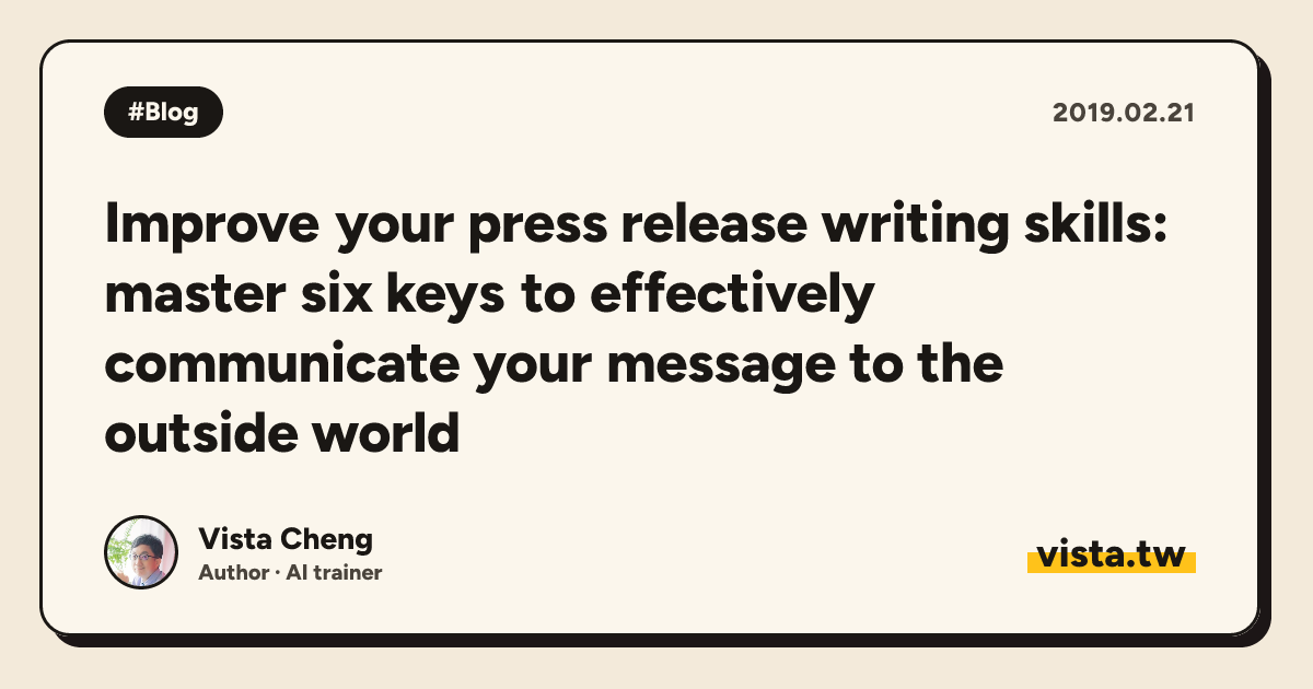 Improve your press release writing skills: master six keys to effectively communicate your message to the outside world