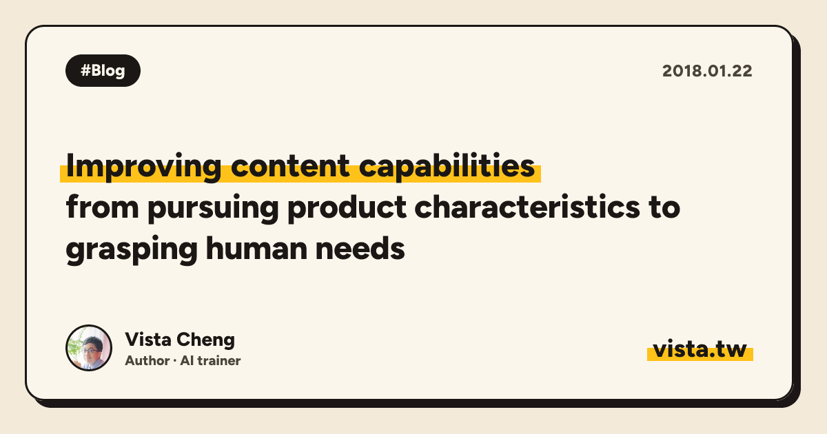 Improving content capabilities: from pursuing product characteristics to grasping human needs