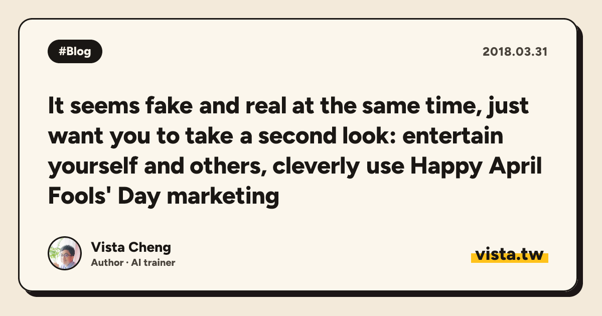It seems fake and real at the same time, just want you to take a second look: entertain yourself and others, cleverly use Happy April Fools' Day marketing