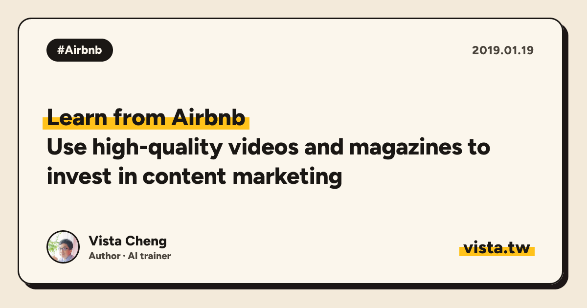 Learn from Airbnb: Use high-quality videos and magazines to invest in content marketing