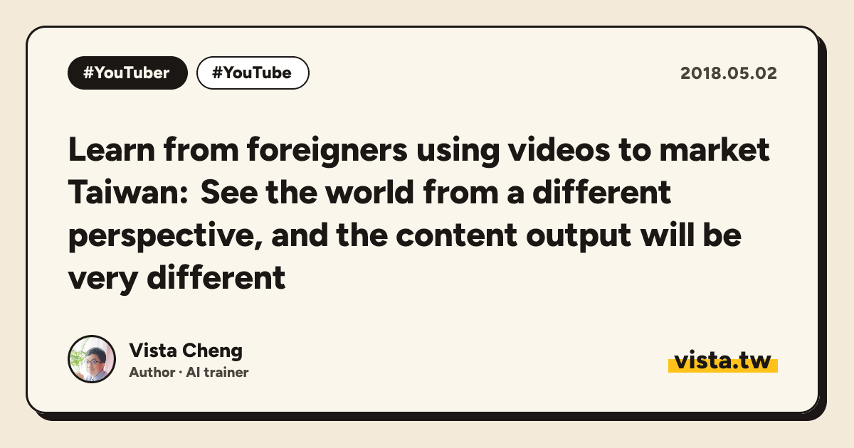 Learn from foreigners using videos to market Taiwan: See the world from a different perspective, and the content output will be very different