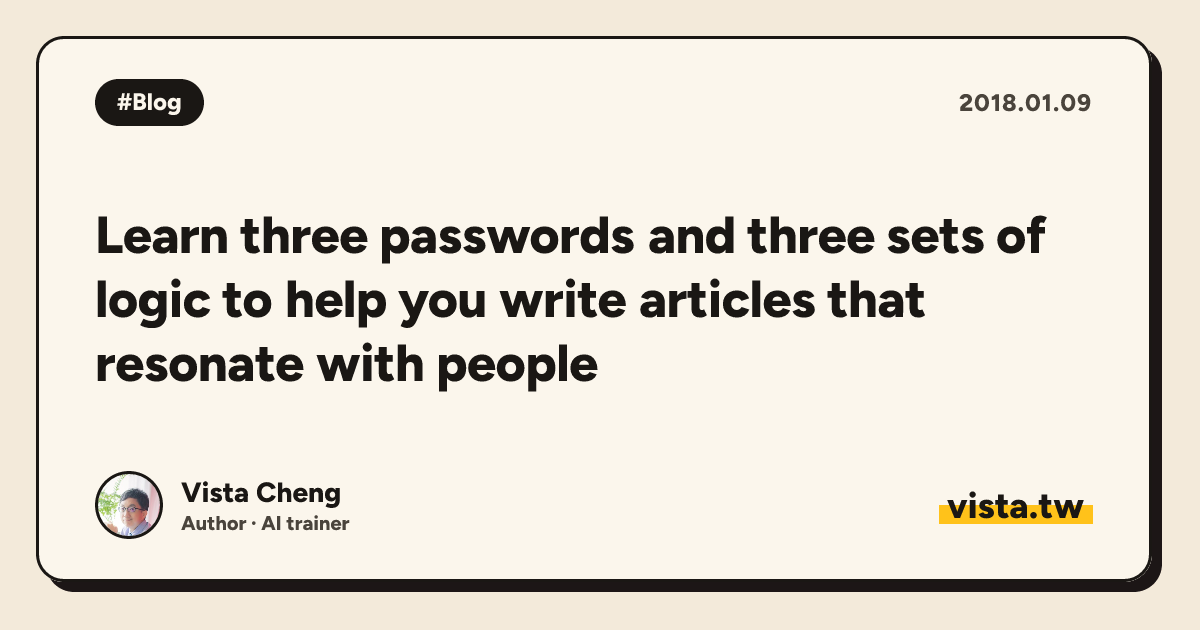 Learn three passwords and three sets of logic to help you write articles that resonate with people