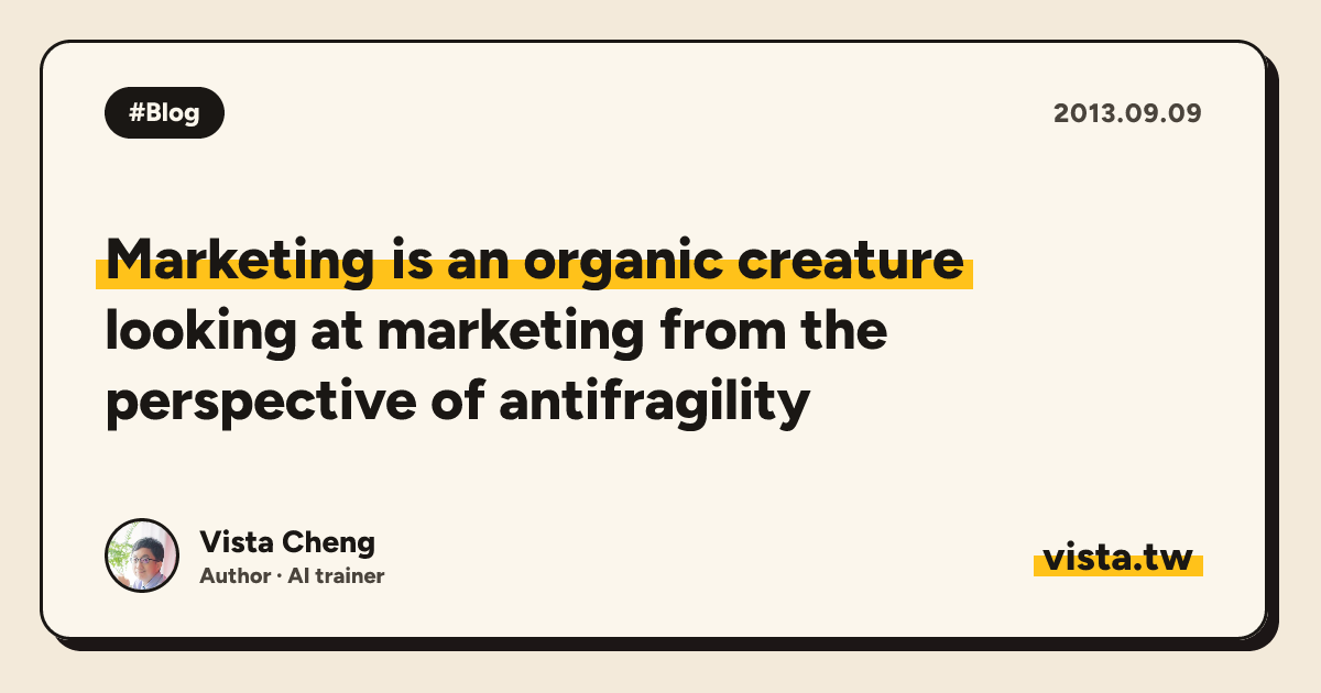 Marketing is an organic creature: looking at marketing from the perspective of antifragility