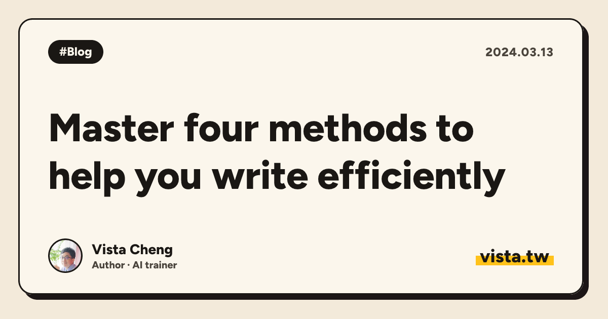 Master four methods to help you write efficiently