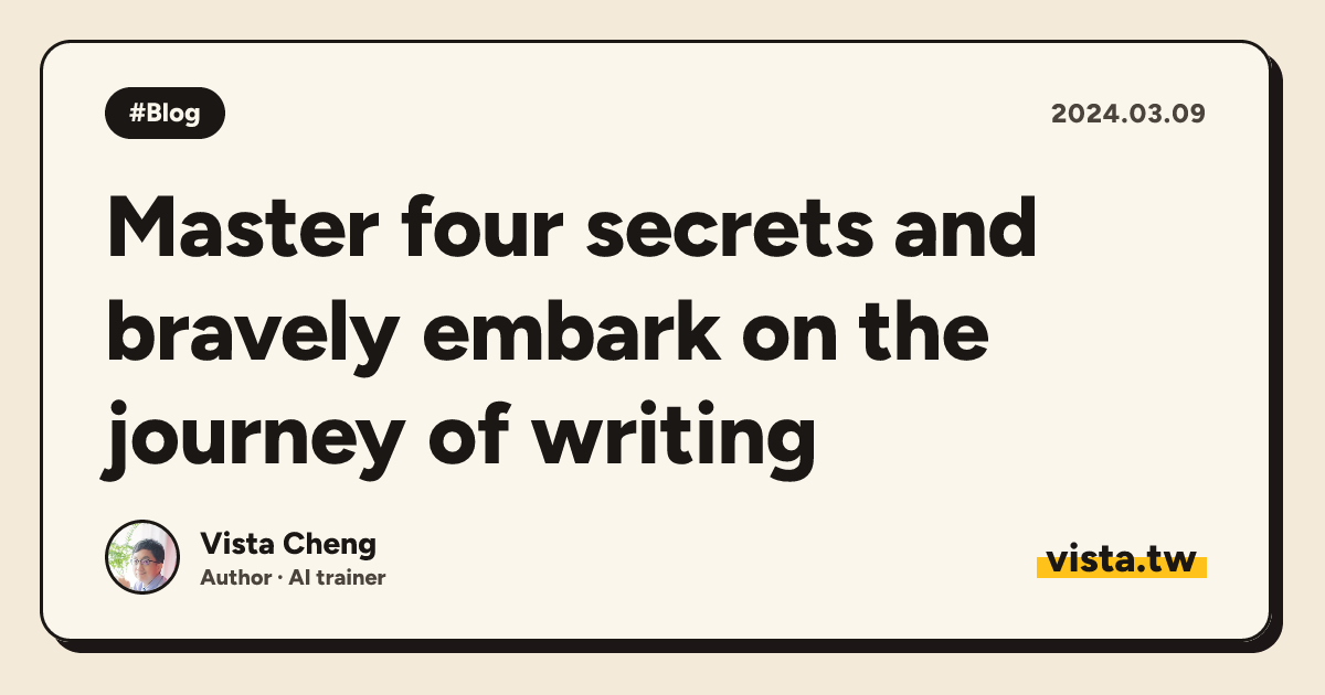 Master four secrets and bravely embark on the journey of writing
