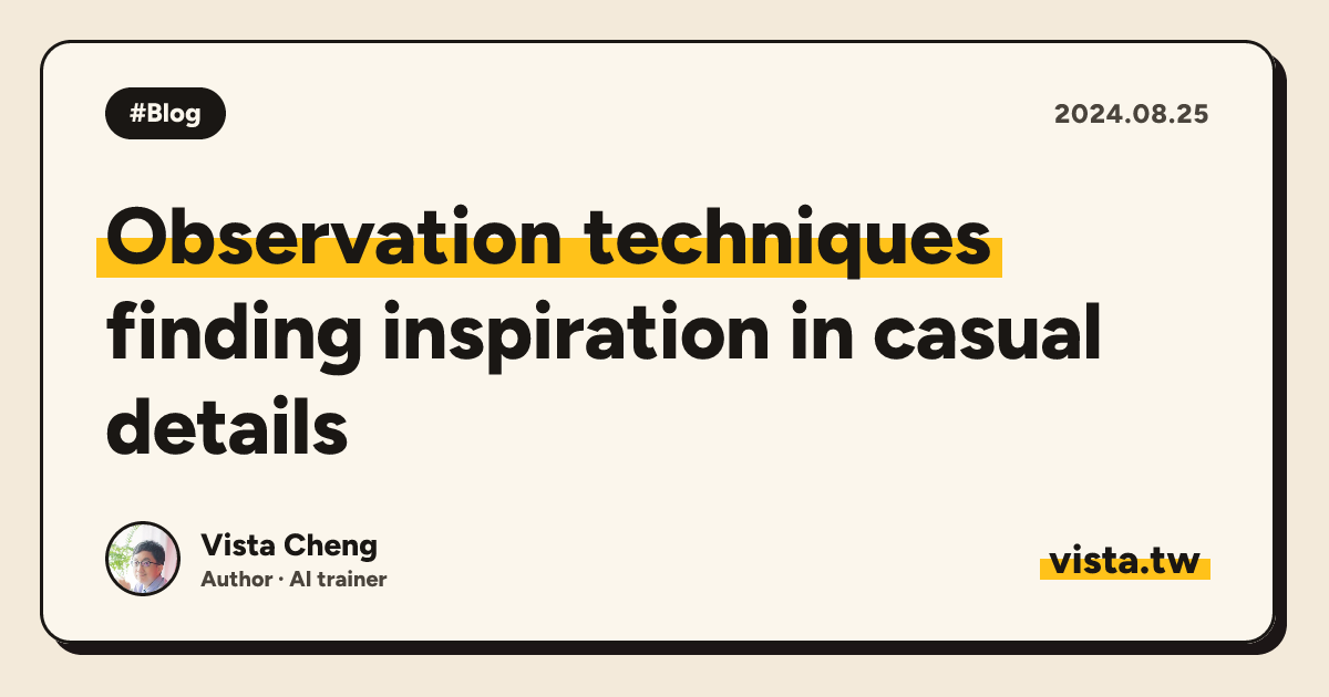 Observation techniques: finding inspiration in casual details