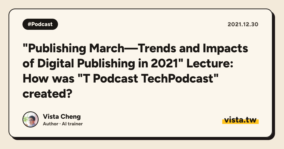 "Publishing March—Trends and Impacts of Digital Publishing in 2021" Lecture: How was "T Podcast TechPodcast" created?