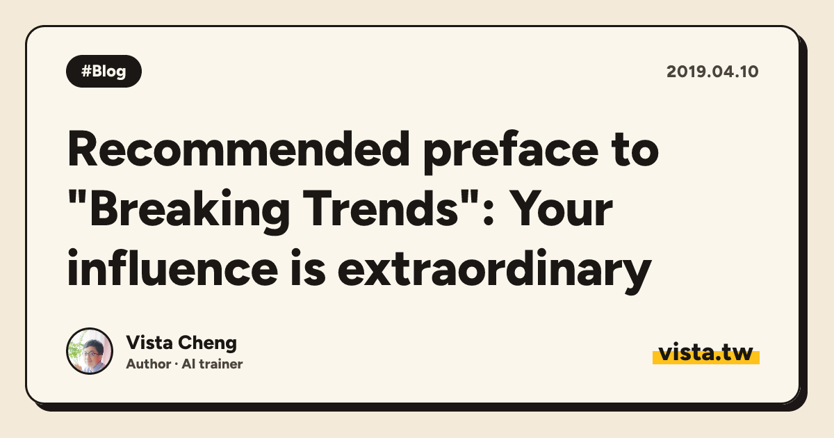 Recommended preface to "Breaking Trends": Your influence is extraordinary