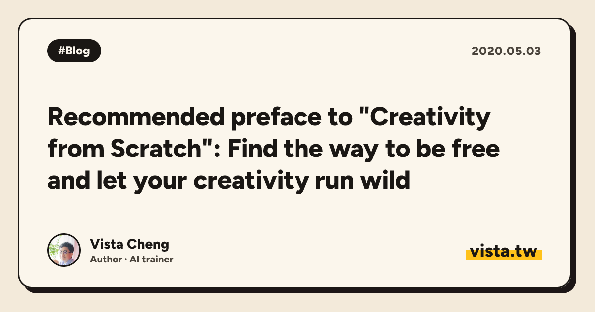 Recommended preface to "Creativity from Scratch": Find the way to be free and let your creativity run wild