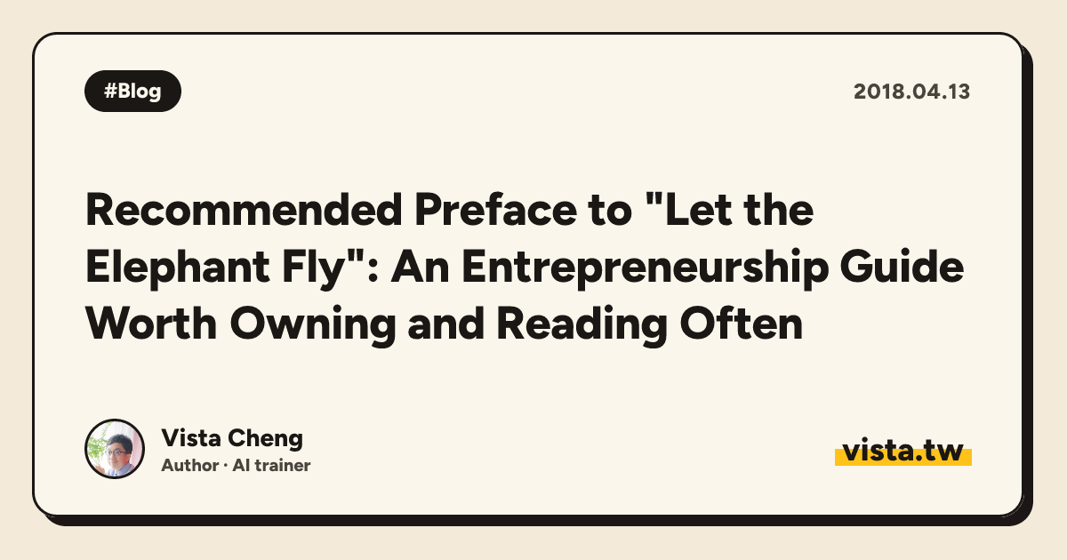 Recommended Preface to "Let the Elephant Fly": An Entrepreneurship Guide Worth Owning and Reading Often