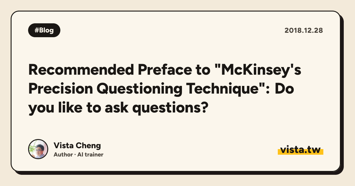 Recommended Preface to "McKinsey's Precision Questioning Technique": Do you like to ask questions?