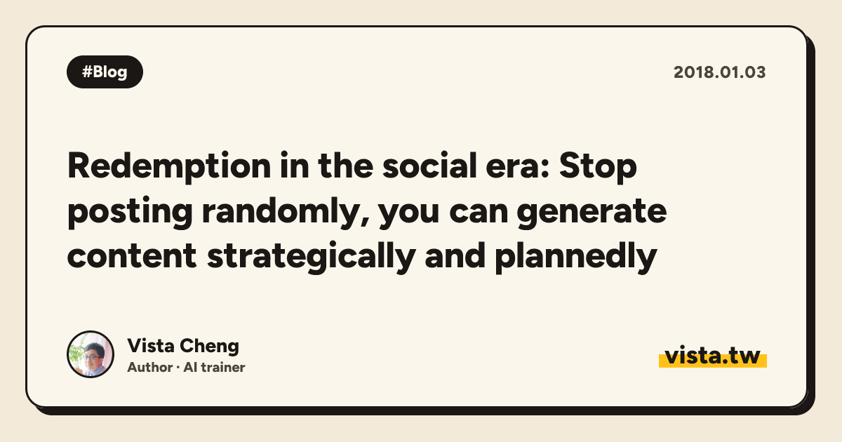 Redemption in the social era: Stop posting randomly, you can generate content strategically and plannedly