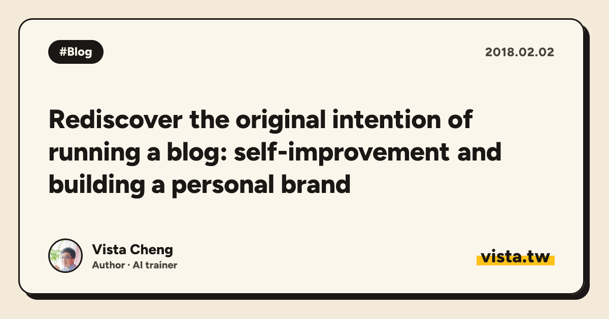 Rediscover the original intention of running a blog: self-improvement and building a personal brand