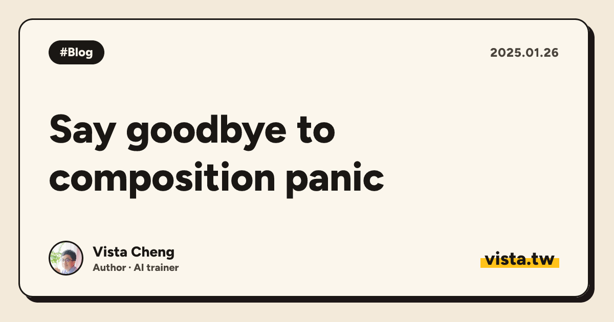 Say goodbye to composition panic