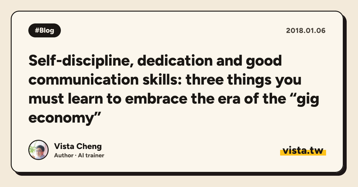 Self-discipline, dedication and good communication skills: three things you must learn to embrace the era of the “gig economy”